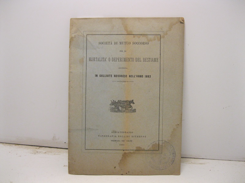 Società di mutuo soccorso per la mortalità o deperimento del bestiame istituita in Galliate novarese nell'anno 1883